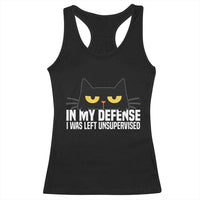 Sarcastic Black Cat Racerback Tank Top In My Defense I Was Left Unsupervised - Wonder Print Shop
