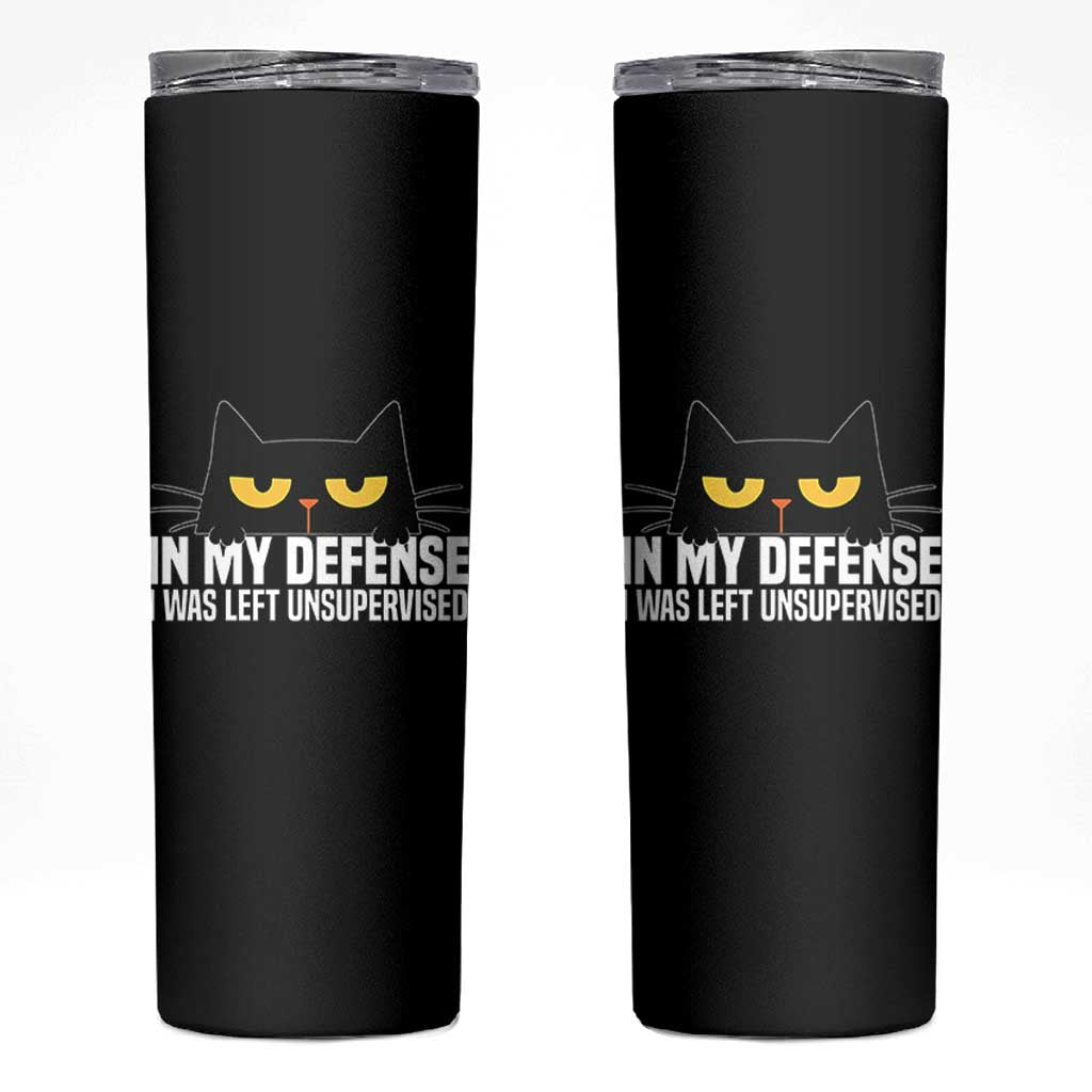 Sarcastic Black Cat Skinny Tumbler In My Defense I Was Left Unsupervised