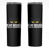 Sarcastic Black Cat Skinny Tumbler In My Defense I Was Left Unsupervised