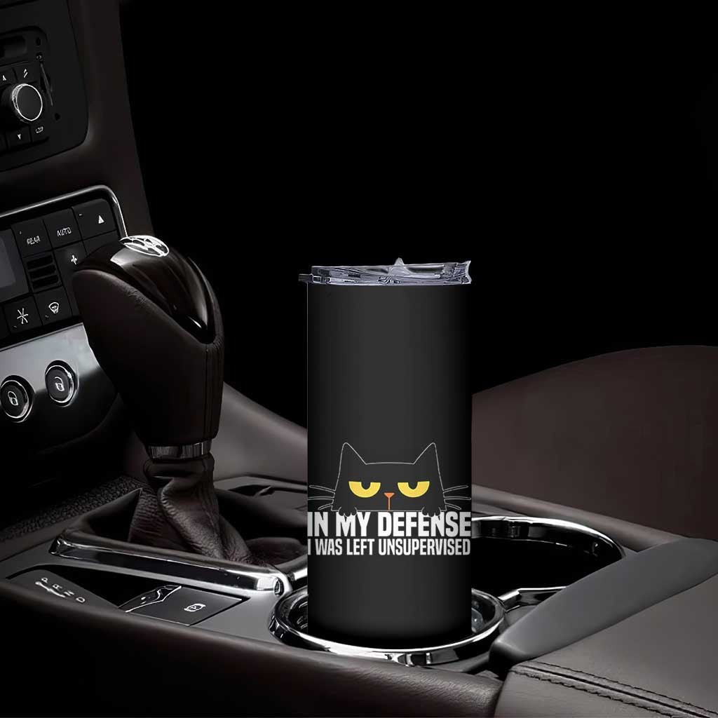 Sarcastic Black Cat Skinny Tumbler In My Defense I Was Left Unsupervised