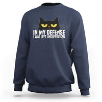Sarcastic Black Cat Sweatshirt In My Defense I Was Left Unsupervised - Wonder Print Shop