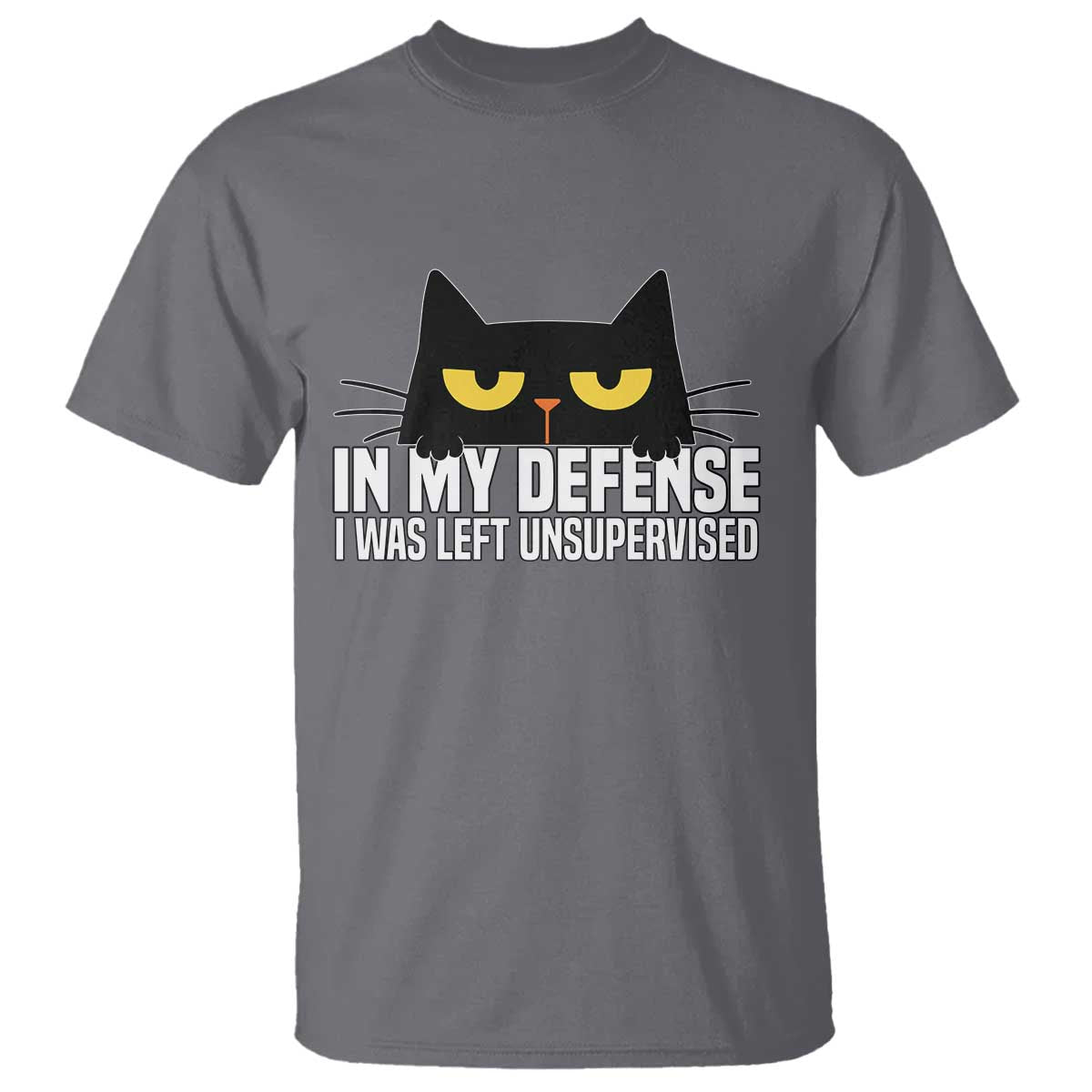 Sarcastic Black Cat T Shirt In My Defense I Was Left Unsupervised - Wonder Print Shop
