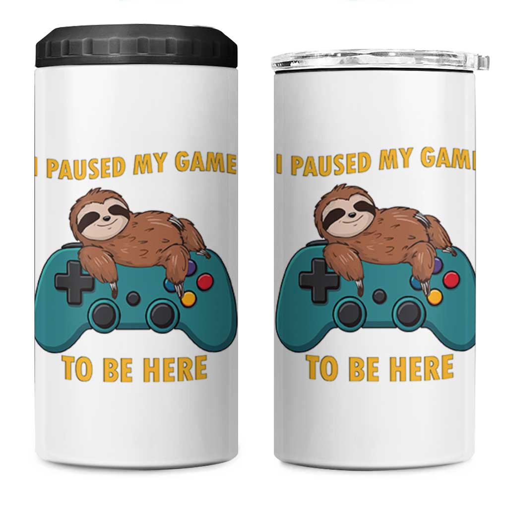 I Paused My Game To Be Here 4 in 1 Can Cooler Tumbler Funny Sloth Gamer Video Games