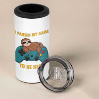 I Paused My Game To Be Here 4 in 1 Can Cooler Tumbler Funny Sloth Gamer Video Games