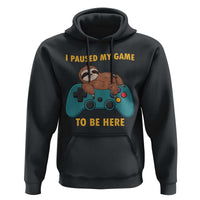 I Paused My Game To Be Here Hoodie Funny Sloth Gamer Video Games - Wonder Print Shop