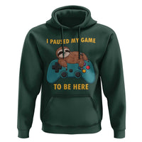 I Paused My Game To Be Here Hoodie Funny Sloth Gamer Video Games - Wonder Print Shop