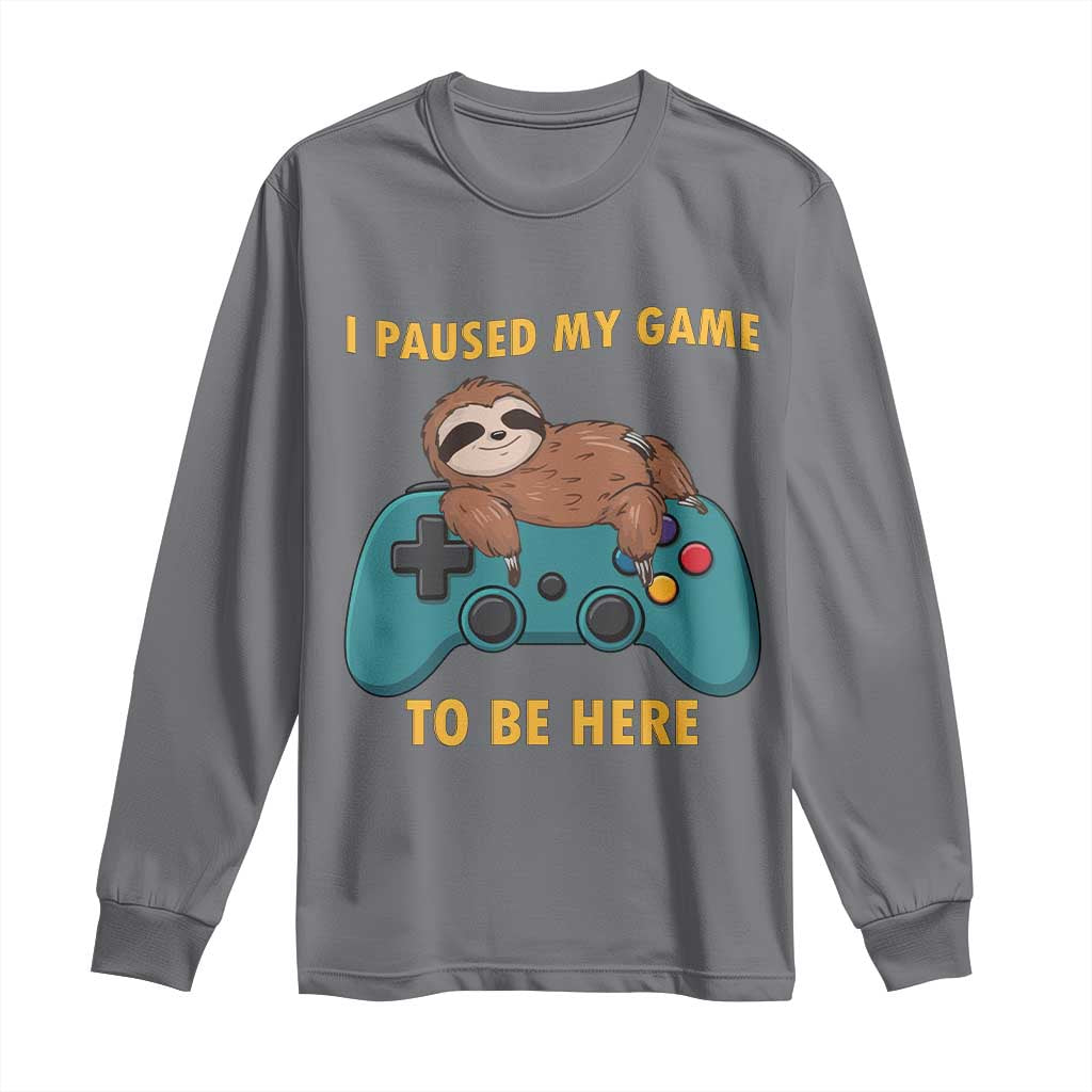 I Paused My Game To Be Here Long Sleeve Shirt Funny Sloth Gamer Video Games - Wonder Print Shop
