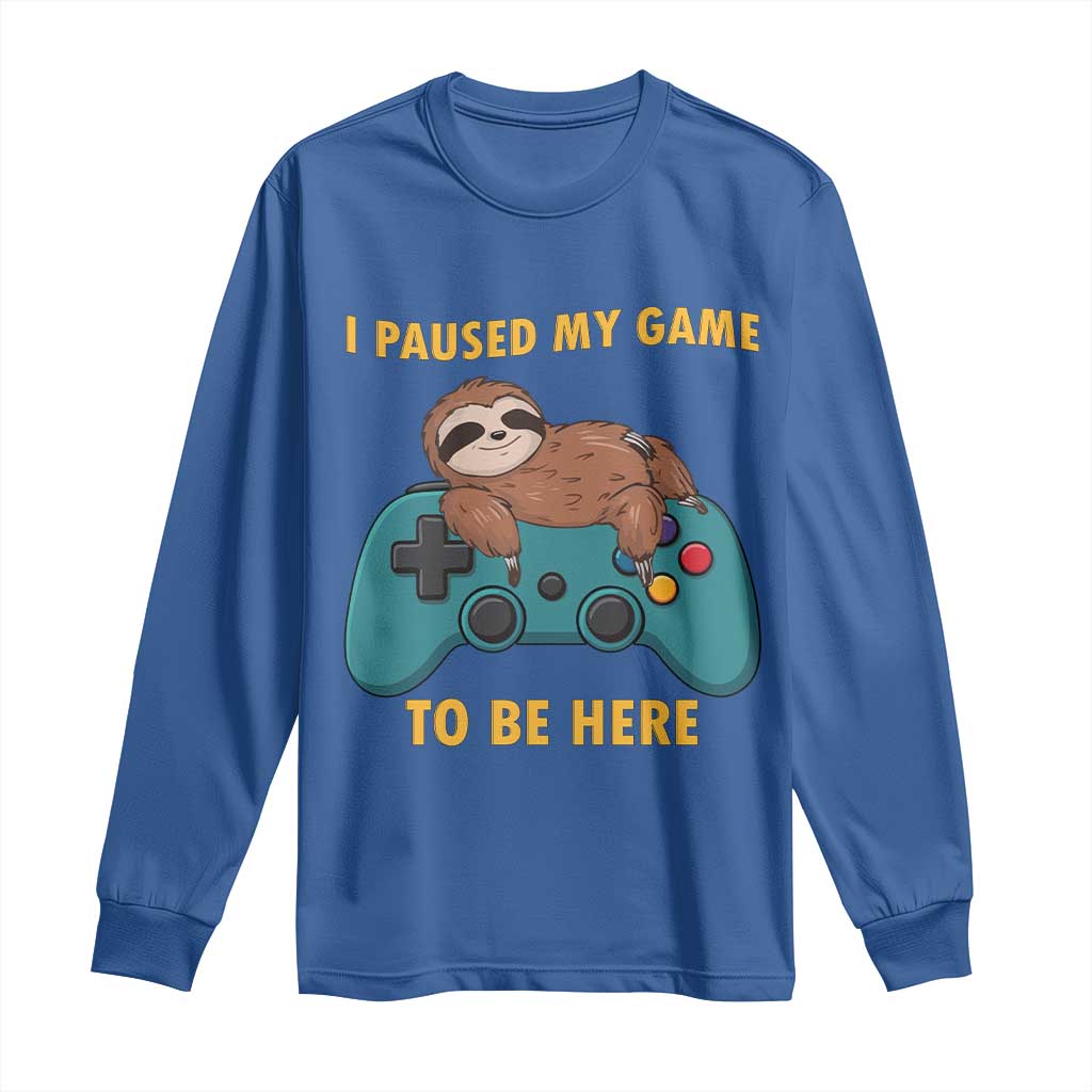 I Paused My Game To Be Here Long Sleeve Shirt Funny Sloth Gamer Video Games - Wonder Print Shop
