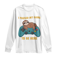 I Paused My Game To Be Here Long Sleeve Shirt Funny Sloth Gamer Video Games - Wonder Print Shop