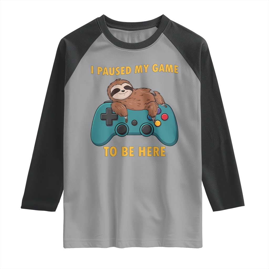 I Paused My Game To Be Here Raglan Shirt Funny Sloth Gamer Video Games - Wonder Print Shop