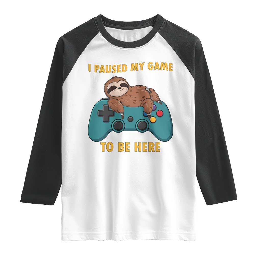 I Paused My Game To Be Here Raglan Shirt Funny Sloth Gamer Video Games - Wonder Print Shop