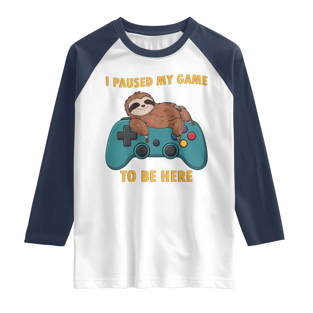 I Paused My Game To Be Here Raglan Shirt Funny Sloth Gamer Video Games - Wonder Print Shop