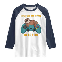 I Paused My Game To Be Here Raglan Shirt Funny Sloth Gamer Video Games - Wonder Print Shop
