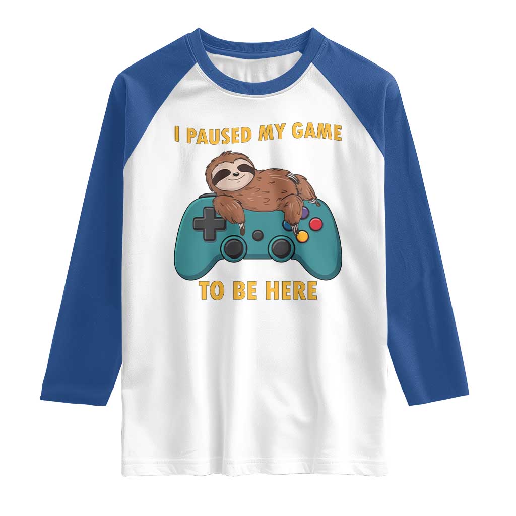 I Paused My Game To Be Here Raglan Shirt Funny Sloth Gamer Video Games - Wonder Print Shop