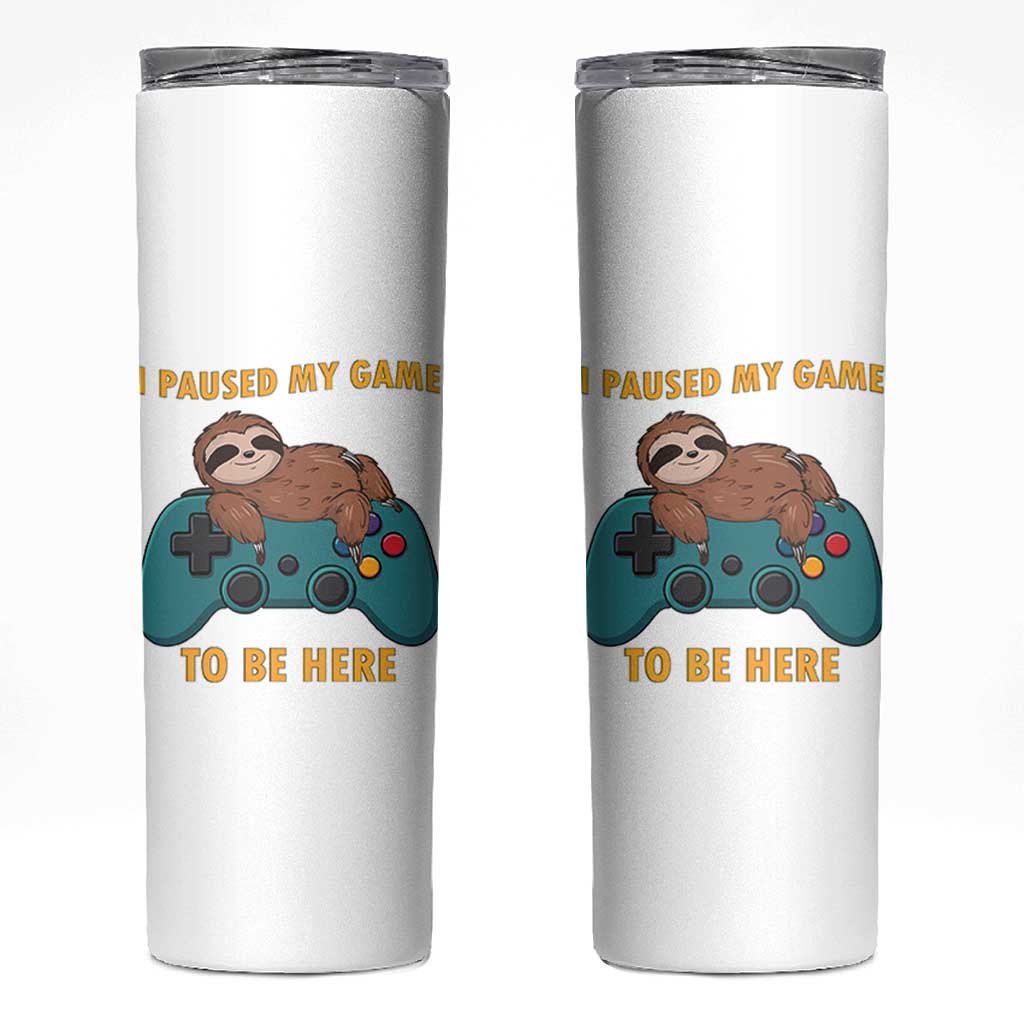 I Paused My Game To Be Here Skinny Tumbler Funny Sloth Gamer Video Games