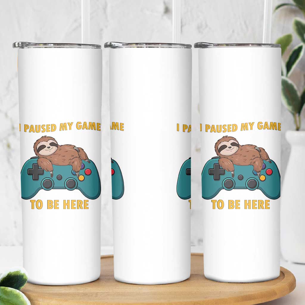 I Paused My Game To Be Here Skinny Tumbler Funny Sloth Gamer Video Games