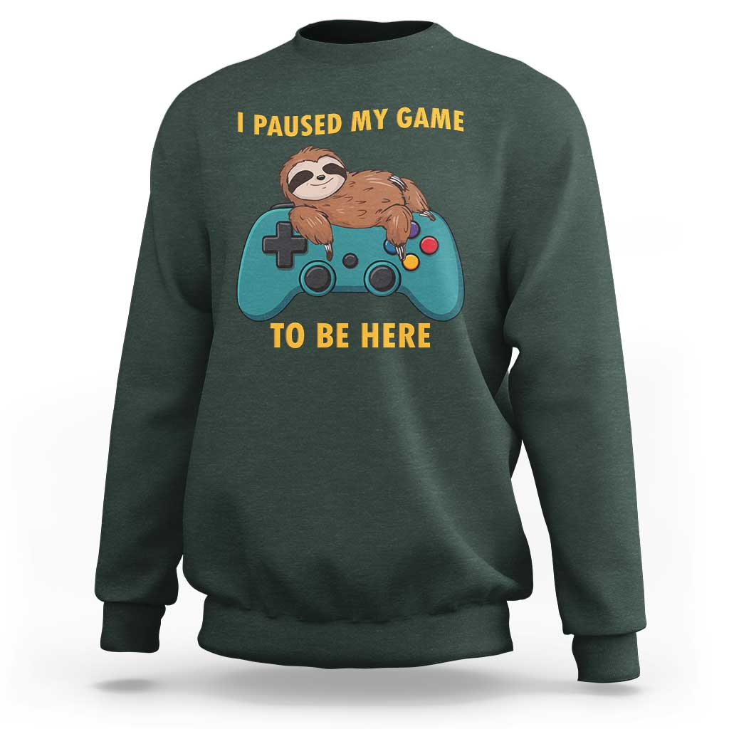 I Paused My Game To Be Here Sweatshirt Funny Sloth Gamer Video Games - Wonder Print Shop