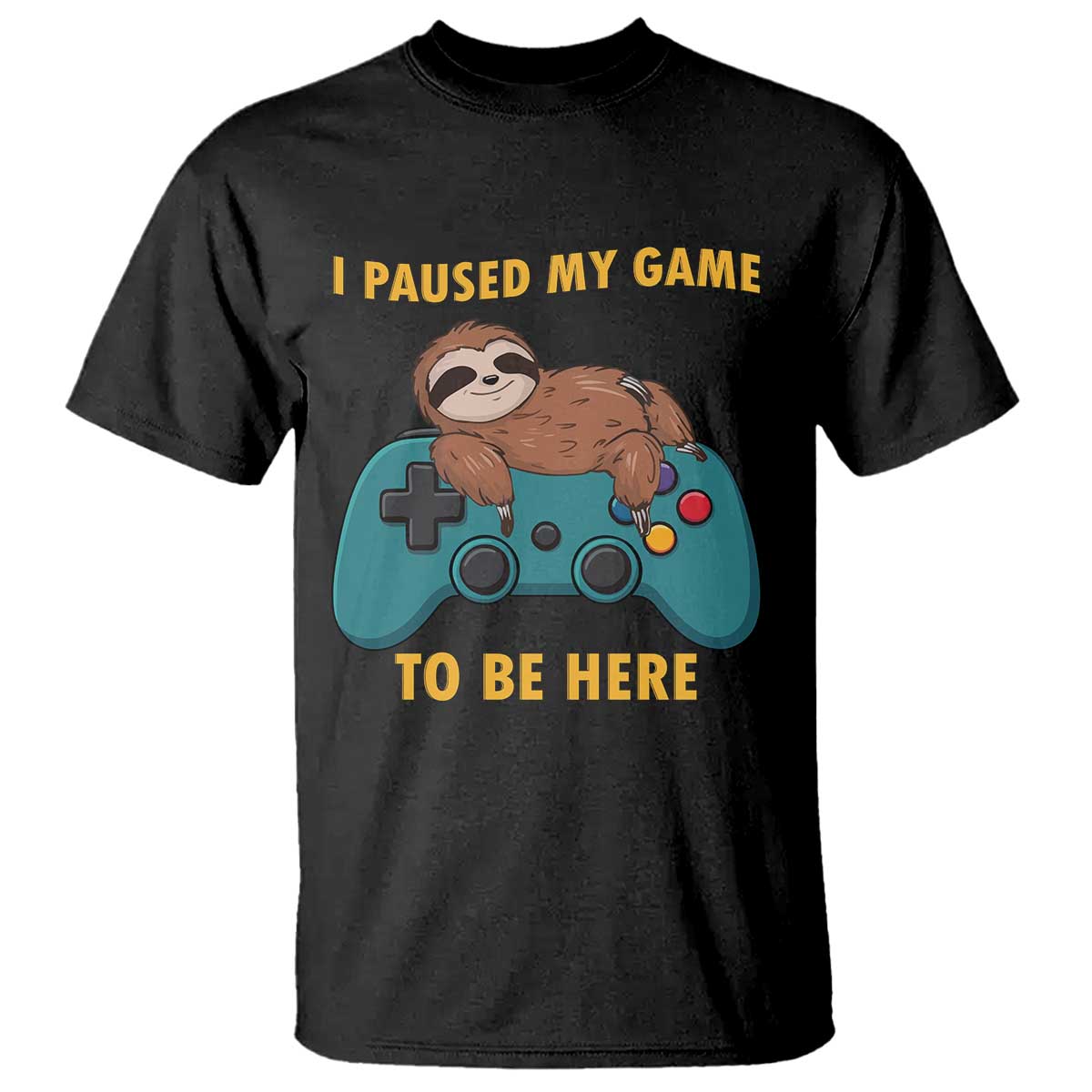 I Paused My Game To Be Here T Shirt Funny Sloth Gamer Video Games - Wonder Print Shop