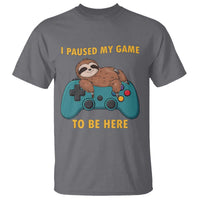 I Paused My Game To Be Here T Shirt Funny Sloth Gamer Video Games - Wonder Print Shop