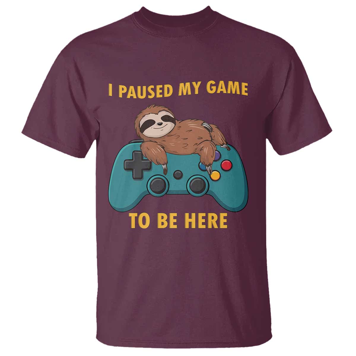 I Paused My Game To Be Here T Shirt Funny Sloth Gamer Video Games - Wonder Print Shop
