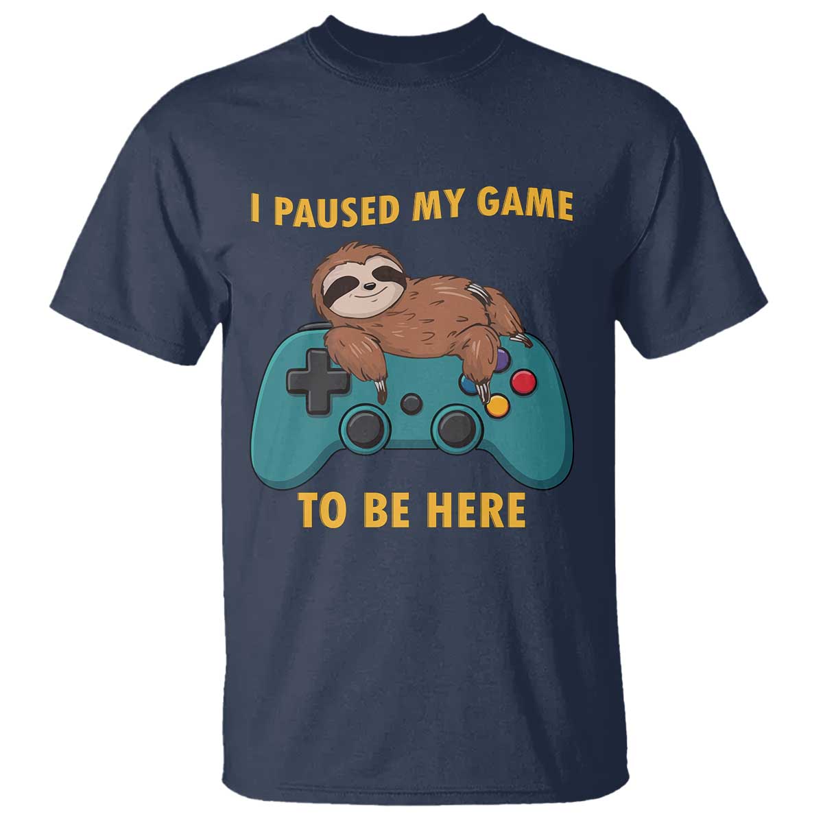 I Paused My Game To Be Here T Shirt Funny Sloth Gamer Video Games - Wonder Print Shop
