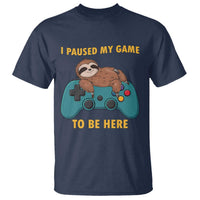 I Paused My Game To Be Here T Shirt Funny Sloth Gamer Video Games - Wonder Print Shop