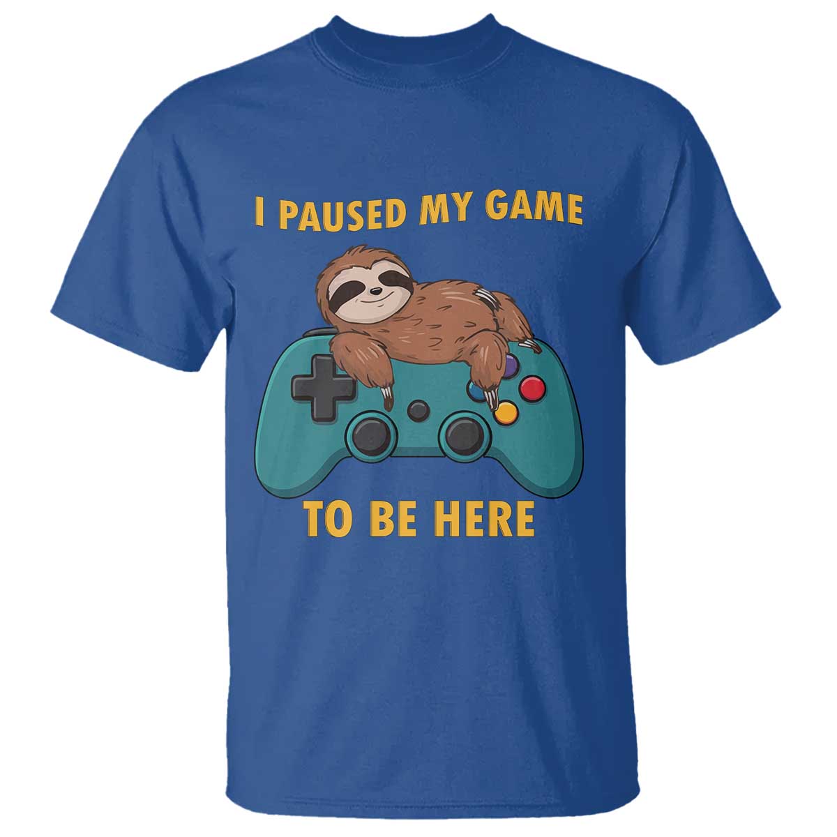 I Paused My Game To Be Here T Shirt Funny Sloth Gamer Video Games - Wonder Print Shop