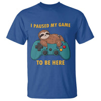 I Paused My Game To Be Here T Shirt Funny Sloth Gamer Video Games - Wonder Print Shop