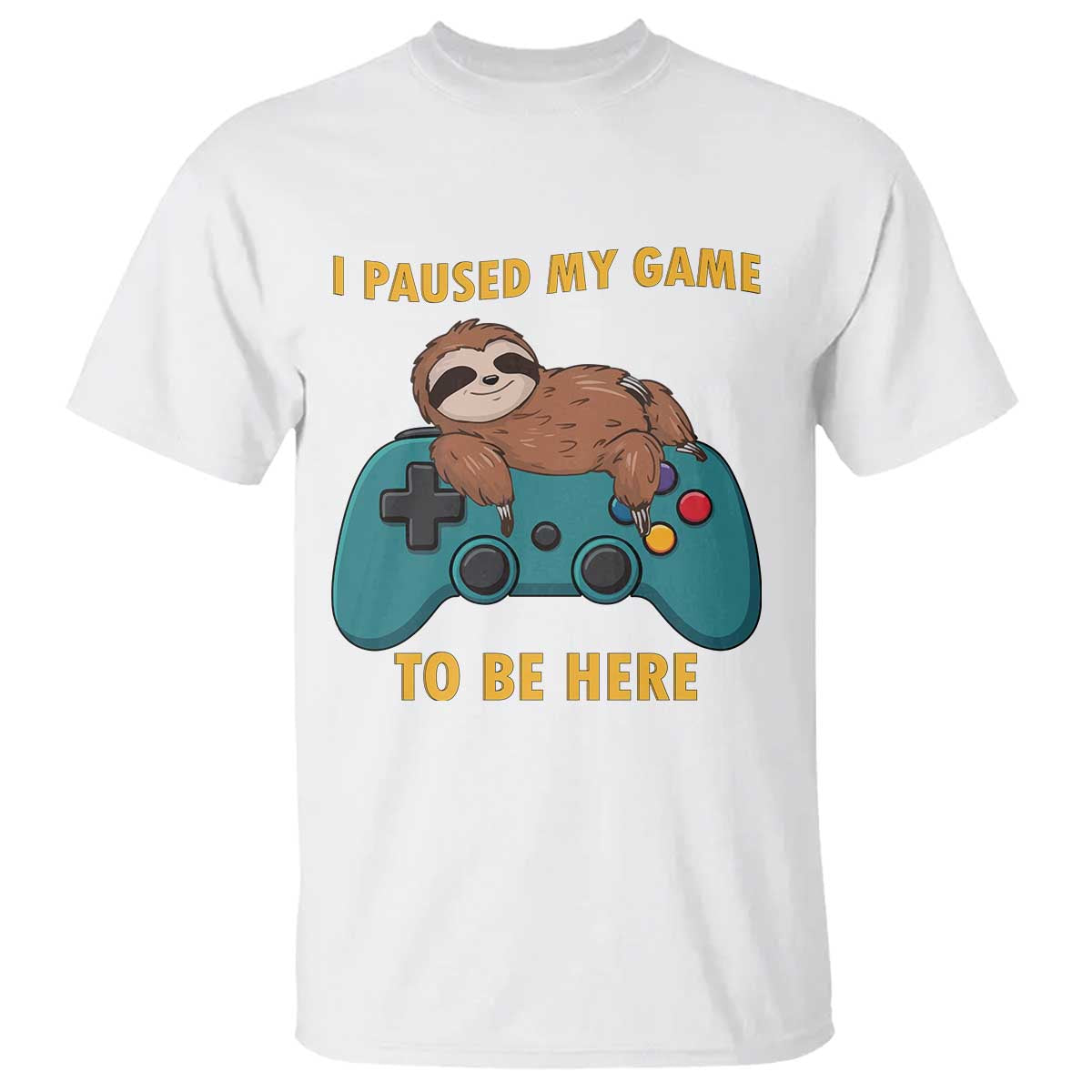 I Paused My Game To Be Here T Shirt Funny Sloth Gamer Video Games - Wonder Print Shop