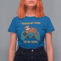 I Paused My Game To Be Here T Shirt For Women Funny Sloth Gamer Video Games - Wonder Print Shop