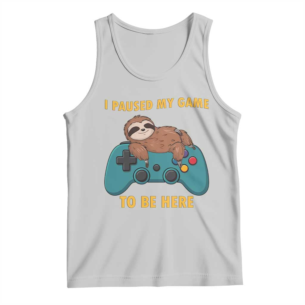 I Paused My Game To Be Here Tank Top Funny Sloth Gamer Video Games - Wonder Print Shop