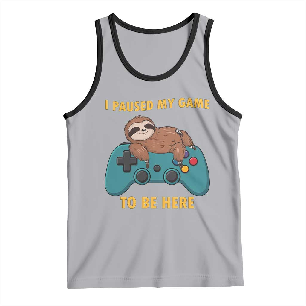 I Paused My Game To Be Here Tank Top Funny Sloth Gamer Video Games - Wonder Print Shop