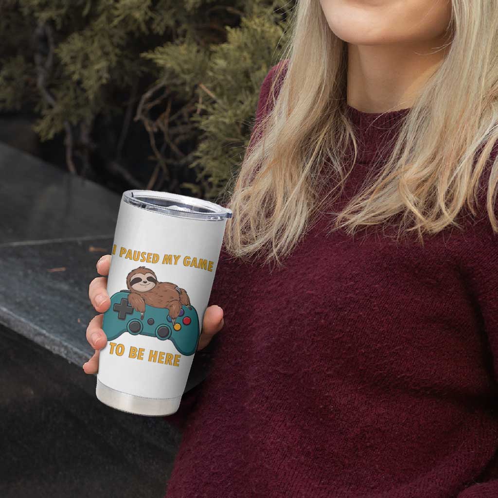 I Paused My Game To Be Here Tumbler Cup Funny Sloth Gamer Video Games