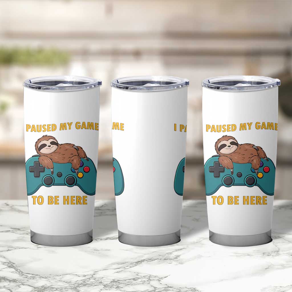 I Paused My Game To Be Here Tumbler Cup Funny Sloth Gamer Video Games