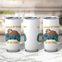 I Paused My Game To Be Here Tumbler Cup Funny Sloth Gamer Video Games