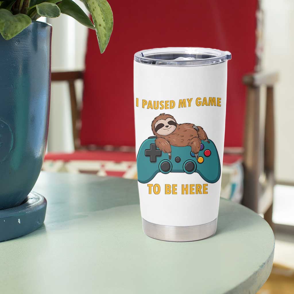 I Paused My Game To Be Here Tumbler Cup Funny Sloth Gamer Video Games