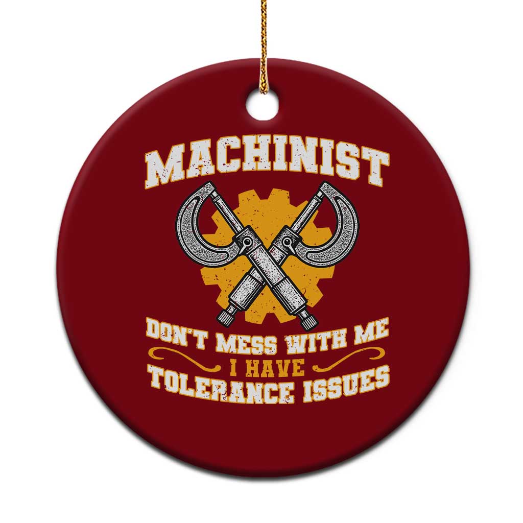 Funny Machinist Sarcastic Ceramic Ornament Do Not Mess With Me I Have Tolerance Issues - Wonder Print Shop