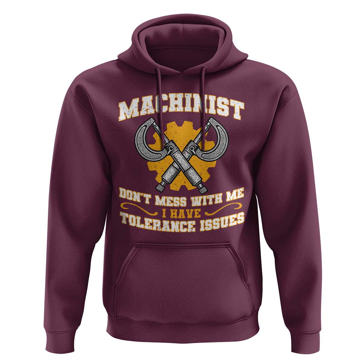 Funny Machinist Sarcastic Hoodie Do Not Mess With Me I Have Tolerance Issues - Wonder Print Shop