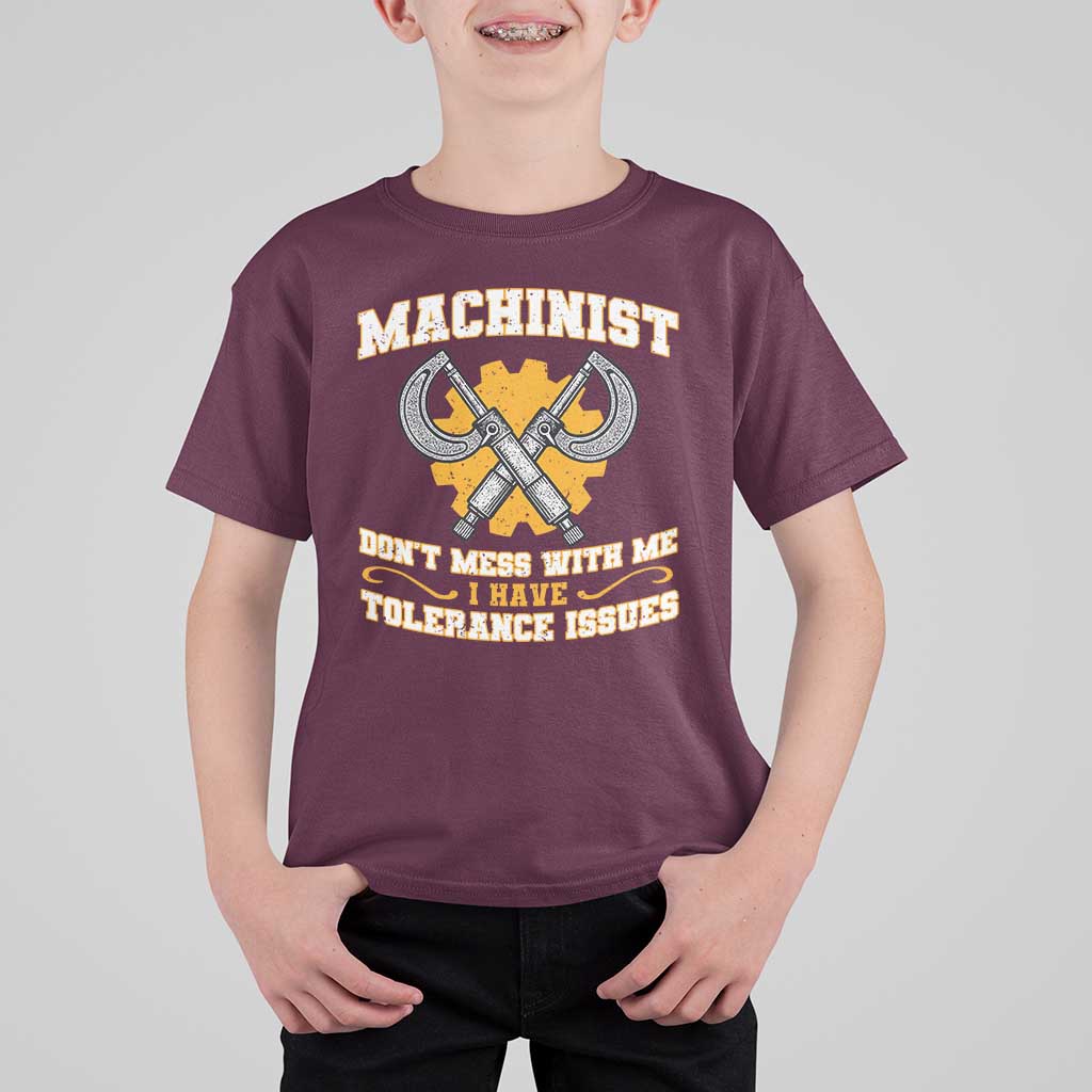 Funny Machinist Sarcastic T Shirt For Kid Do Not Mess With Me I Have Tolerance Issues - Wonder Print Shop