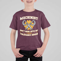 Funny Machinist Sarcastic T Shirt For Kid Do Not Mess With Me I Have Tolerance Issues - Wonder Print Shop
