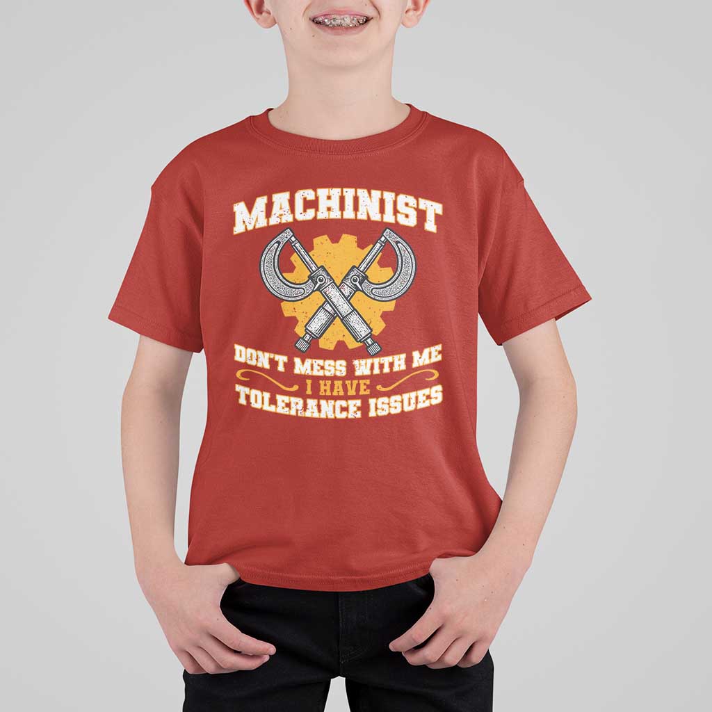 Funny Machinist Sarcastic T Shirt For Kid Do Not Mess With Me I Have Tolerance Issues - Wonder Print Shop