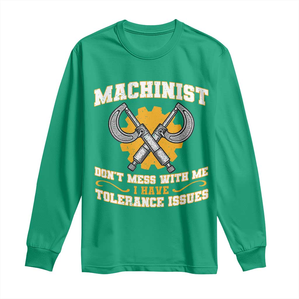 Funny Machinist Sarcastic Long Sleeve Shirt Do Not Mess With Me I Have Tolerance Issues - Wonder Print Shop
