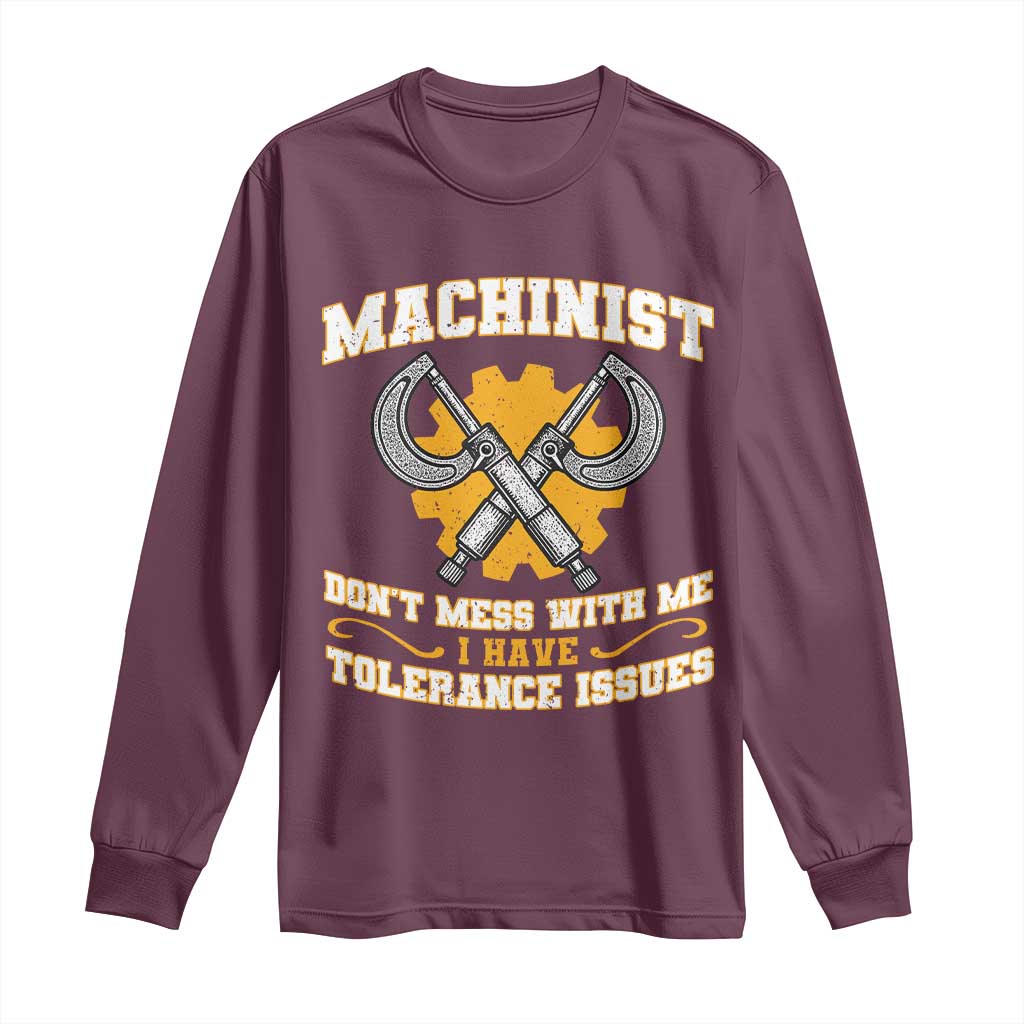 Funny Machinist Sarcastic Long Sleeve Shirt Do Not Mess With Me I Have Tolerance Issues - Wonder Print Shop