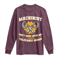 Funny Machinist Sarcastic Long Sleeve Shirt Do Not Mess With Me I Have Tolerance Issues - Wonder Print Shop