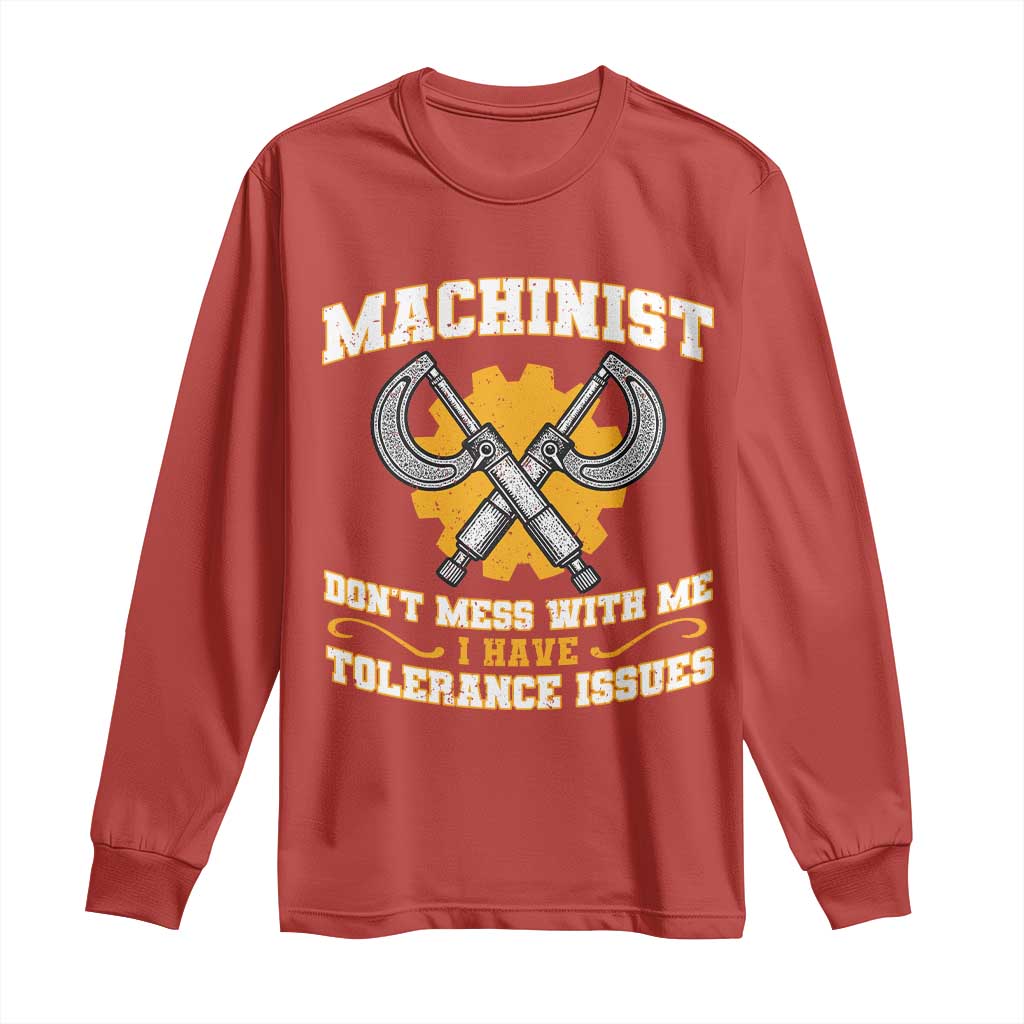 Funny Machinist Sarcastic Long Sleeve Shirt Do Not Mess With Me I Have Tolerance Issues - Wonder Print Shop