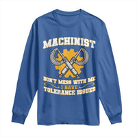 Funny Machinist Sarcastic Long Sleeve Shirt Do Not Mess With Me I Have Tolerance Issues - Wonder Print Shop