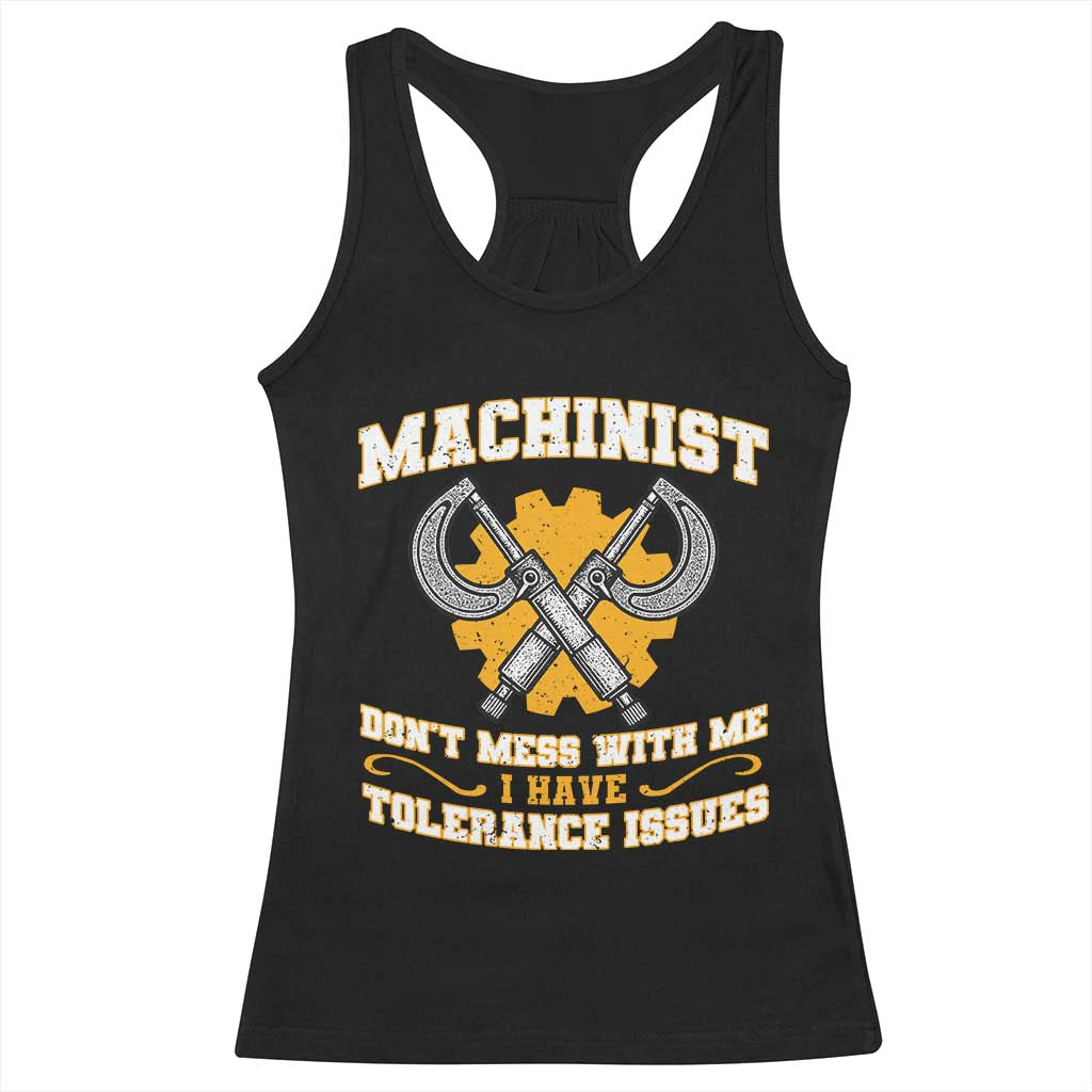 Funny Machinist Sarcastic Racerback Tank Top Do Not Mess With Me I Have Tolerance Issues - Wonder Print Shop