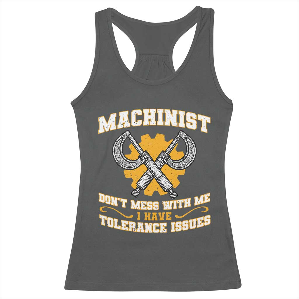 Funny Machinist Sarcastic Racerback Tank Top Do Not Mess With Me I Have Tolerance Issues - Wonder Print Shop