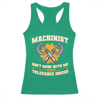 Funny Machinist Sarcastic Racerback Tank Top Do Not Mess With Me I Have Tolerance Issues - Wonder Print Shop