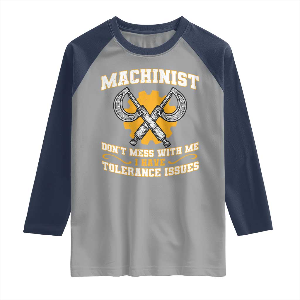 Funny Machinist Sarcastic Raglan Shirt Do Not Mess With Me I Have Tolerance Issues - Wonder Print Shop